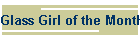 Glass Girl of the Month
